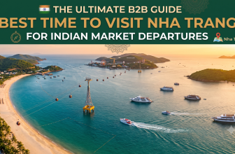 The Ultimate B2B Guide: Best Time to Visit Nha Trang for Indian Market Departures